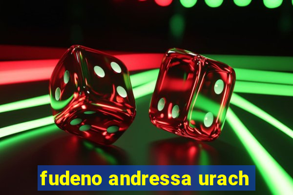 fudeno andressa urach